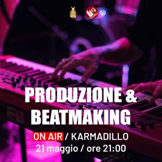 Produzione & Beatmaking: conosciamo alcuni producer emergenti - Karmadillo - s03e28