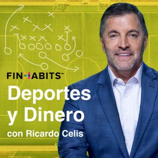 El dinero y el deporte al descubierto: Deportes y Dinero con Ricardo Celis