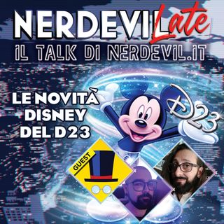 Nerdevilate - Le novità Disney del D23 2022 (con Ventenni Paperoni)