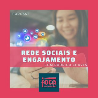 #31 - Redes Sociais e Engajamento (Com Rodrigo Chaves)