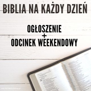 Biblia na każdy dzień - odcinek weekendowy (z ogłoszeniem)