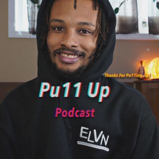 Pu11 Up Podcast