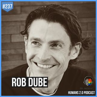 237: Rob Dube | Power Of Meditation For Leaders & Entrepreneurs