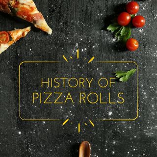 HISTORY OF PIZZA ROLLS