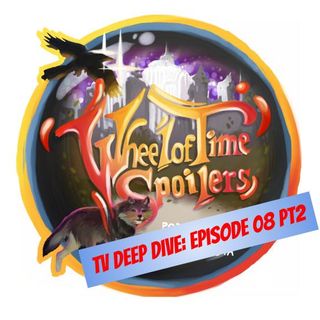 Wheel of Time Spoilers TV Episode 08 Deep Dive (part 2)