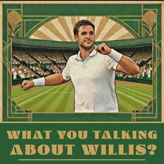 What you talking about Willis