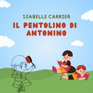 Il pentolino di Antonino di Isabelle Carrier audiolibro