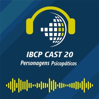 IBCP Cast 20 - Personagens Psicopáticos #Psicanálise #Psicopatia #Freud