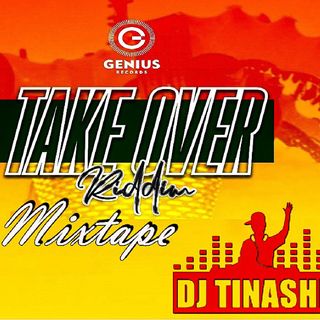 Take Over Riddim Mixtape By Dj Tinashe .