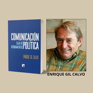 45- Comunicación Política - Enrique Gil Calvo