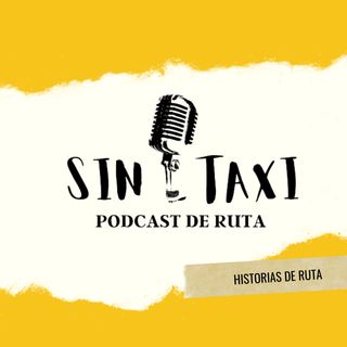 SIN TAXI - PODCAST DE RUTA