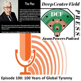 Episode 100: 100 years of Globalist Tyranny
