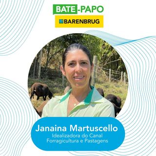 Bate-Papo Barenbrug com Janaina Martuscello, professora e idealizadora do canal Forragicultura e Pastagens