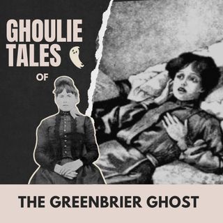 Ghoulie Tales of The Greenbrier Ghost