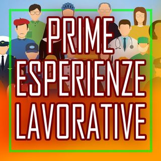 Prime ESPERIENZE nel mondo del LAVORO