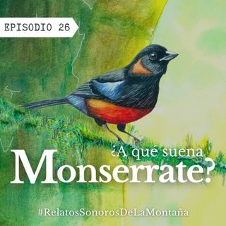 Ep. 26 ¿A qué suena Monserrate?