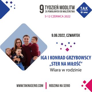 Wiara w rodzinie - Iga i Konrad Grzybowscy - 9 Tydzień Tak na Serio