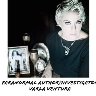 Paranormal Author/Investigator:Varla Ventura 10/14/21