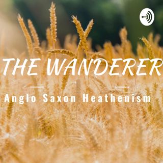 The Wanderer Anglo Saxon Heathenism