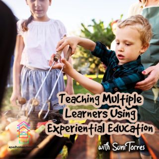 Teaching Multiple Learners at Home Using Experiential Education