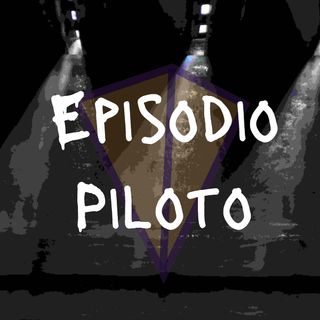 Episodio Piloto Podcast