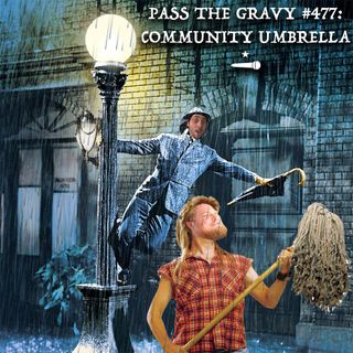 Pass The Gravy #477: Community Umbrella