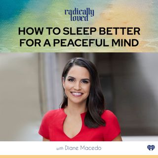 Episode 438. How To Sleep Better For A Peaceful Mind With Diane Macedo