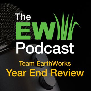 EW Podcast - Team EarthWorks - Year End Review 2022