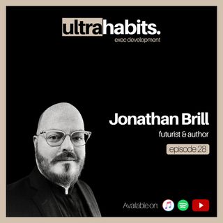 Global futurist shows how you can leverage chaos to your advantage - Jonathan Brill | EP28