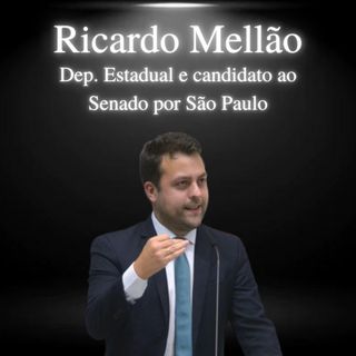 Ricardo Mellão, Dep. Estadual e candidato a Senador por SP  - EP#24
