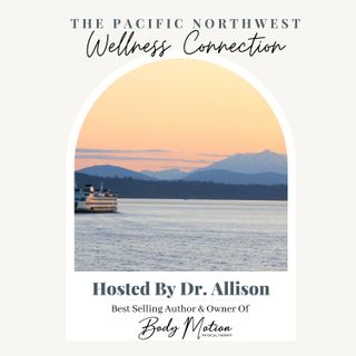 Welcome To The PNW Wellness Connect With Dr. Allison Feldt