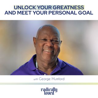Episode 505. Unlock Your Greatness and Meet Your Personal Goal with George Mumford