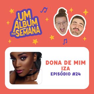 #24 Dona de Mim - IZA
