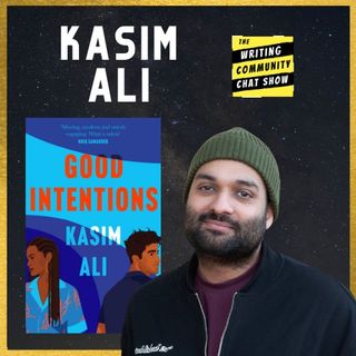 Good Intentions, Kasim Ali on The writing community chat show!