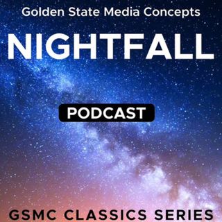 GSMC Classics: Nightfall Episode 101: Love and the Lonely One