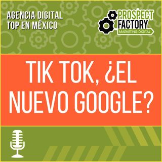 TikTok, ¿el nuevo Google? | Prospect Factory