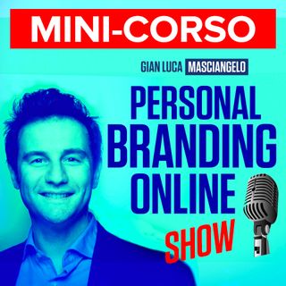 Personal Branding Online - Gian Luca Masciangelo EPISODIO #15
