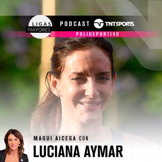Ligas Mayores, el podcast: Lucha Aymar y la transición para llegar a ser una jugadora diferente