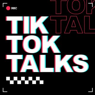 TikTok Talks