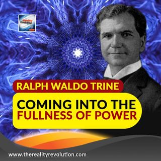 Ralph Waldo Trine - Coming Into The Fullness Of Power
