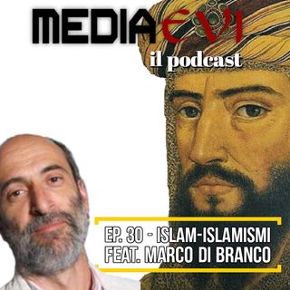 Ep. 30 - Islam - Islamismi feat. Marco Di Branco