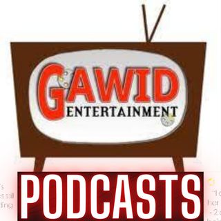 Gawid Entertainment Podcasts