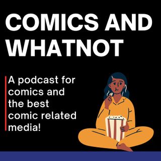 Comics and Whatnot