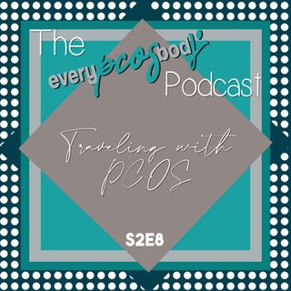 S2E8 Traveling with PCOS