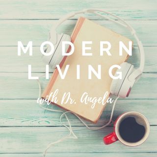 Modern Living with Dr. Angela