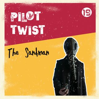The Sandman | Pilot Twist #19