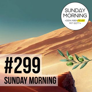 DAS GEISTLICHE LEBEN 3 - Die Wüste | Sunday Morning #299