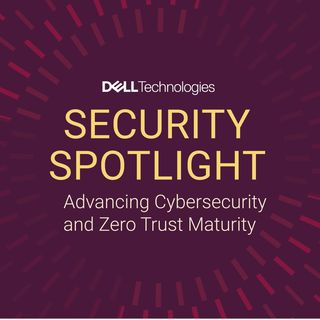 Episode 3 - Advancing Cybersecurity and Zero Trust Maturity