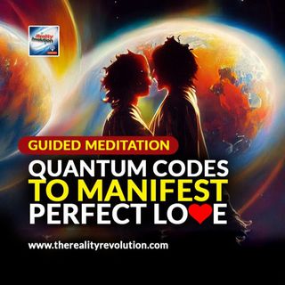 Guided Meditation Quantum Codes To Manifest Perfect Love