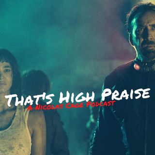 Prisoners of the Ghostland (2021) | That's High Praise: A Nicolas Cage Podcast #14